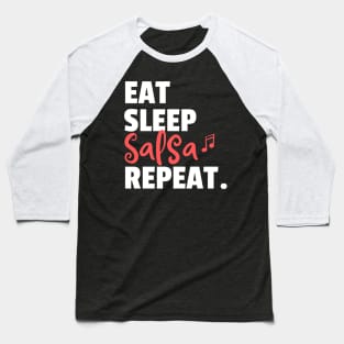 Eat. Sleep. Salsa. Repeat. Baseball T-Shirt